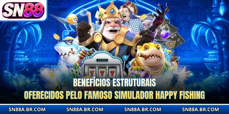 Benefícios estruturais oferecidos pelo famoso simulador Happy Fishing