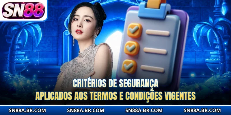 Critérios de segurança aplicados aos termos e condições vigentes