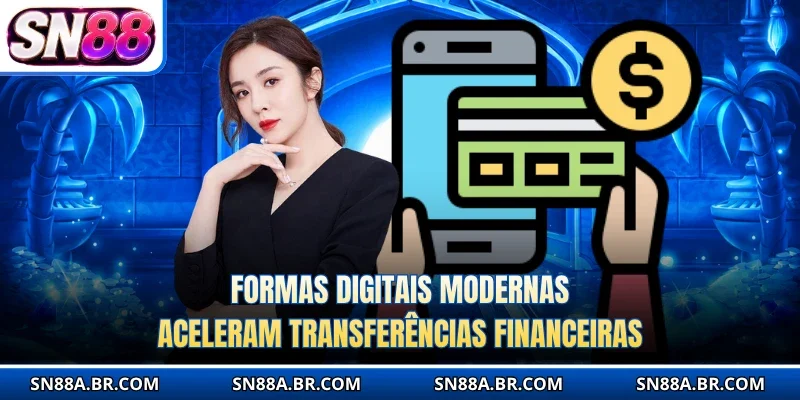 Formas digitais modernas aceleram transferências financeiras