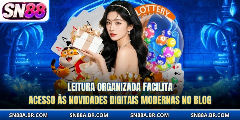 Leitura organizada facilita acesso às novidades digitais modernas no Blog