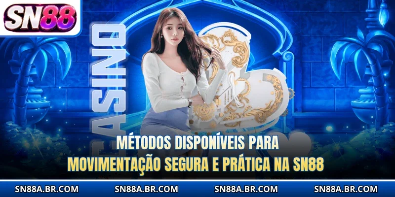 Métodos disponíveis para movimentação segura e prática na SN88 