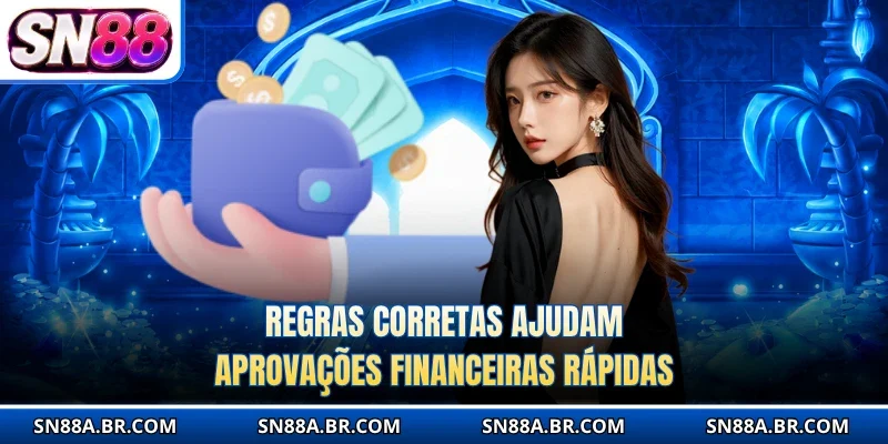 Regras corretas ajudam aprovações financeiras rápidas.