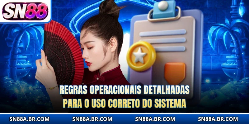 Regras operacionais detalhadas para o uso correto do sistema