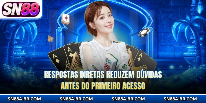 Respostas diretas reduzem dúvidas antes do primeiro acesso