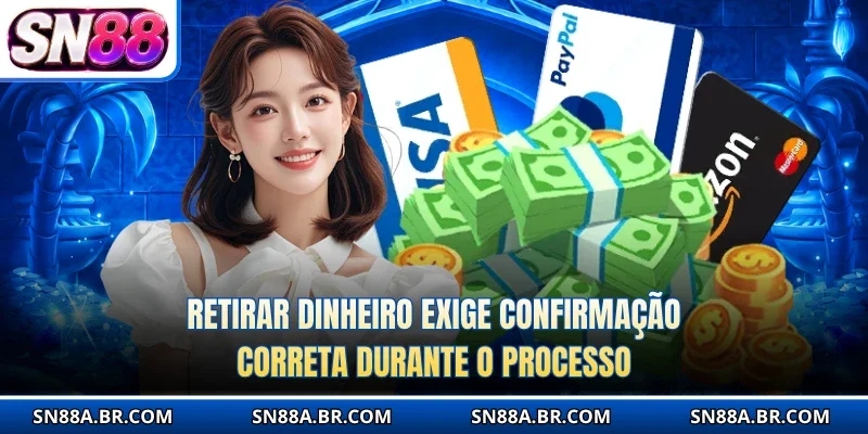 Retirar dinheiro exige confirmação correta durante o processo.