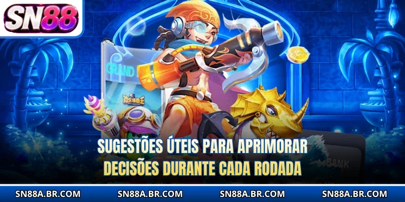 Sugestões úteis para aprimorar decisões durante cada rodada